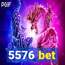 5576 bet